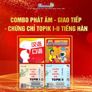 Combo Phát âm - Giao tiếp - Chứng chỉ Topik I-II