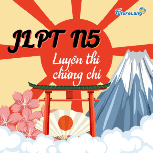 Luyện thi Chứng chỉ JLPT Tiếng Nhật N5