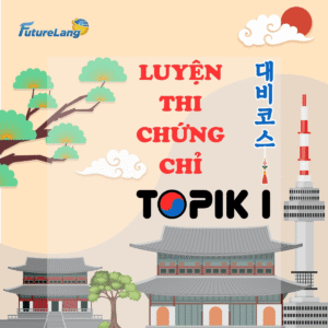 Luyện thi chứng chỉ TOPIK I (Cấp độ 1, 2)