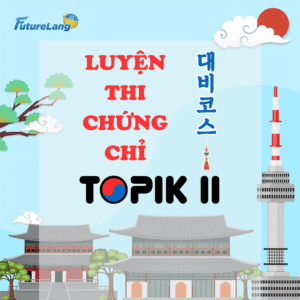 Luyện thi chứng chỉ TOPIK II (Cấp độ 3, 4, 5, 6)